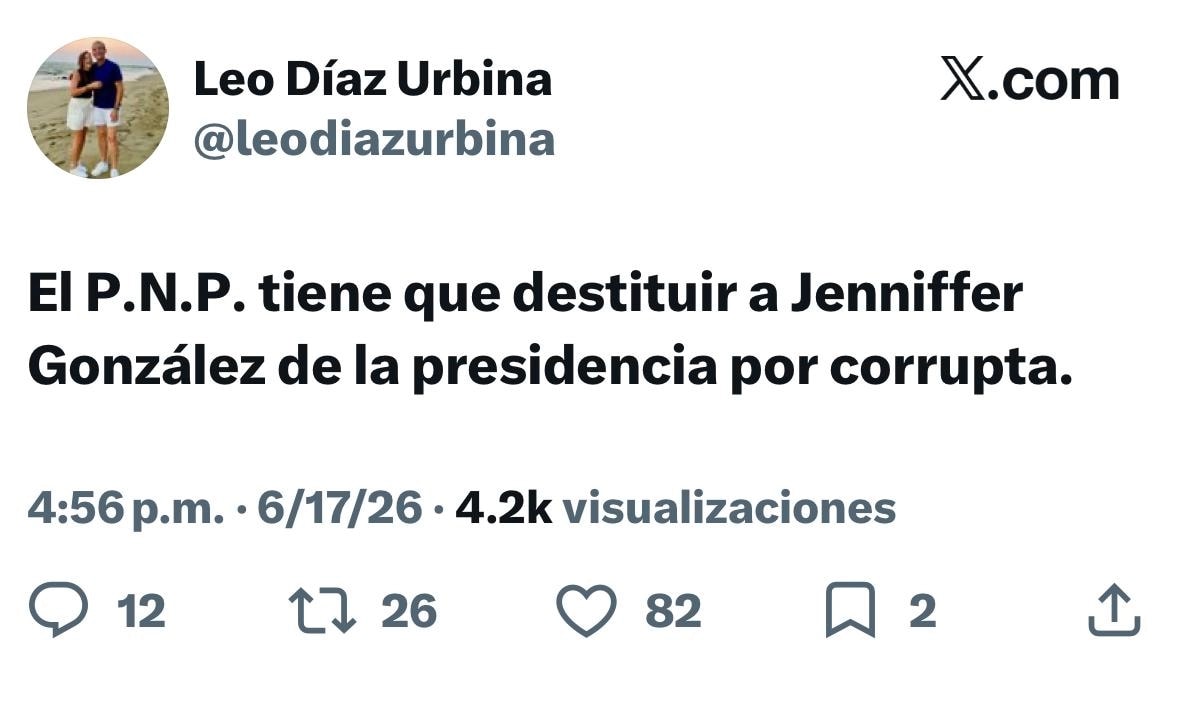 Captura de un mensaje en la red social X de la cuenta de Leo Díaz Urbina que lee "El P.N.P. tiene que destituir a Jenniffer González de la presidencia por corrupta", con fecha 17 de junio de 2026, 4:56 p.m., y métricas de 12 respuestas, 26 republicaciones y 82 reacciones.